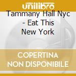 Tammany Hall Nyc - Eat This New York cd
