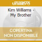 Kim Williams - My Brother