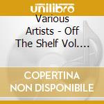 Various Artists - Off The Shelf Vol. 1 (The First Three Years) cd