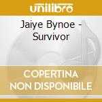 Jaiye Bynoe - Survivor cd musicale di Jaiye Bynoe