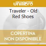 Traveler - Old Red Shoes cd