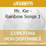 Mr. Kie - Rainbow Songs 1 cd musicale di Mr. Kie