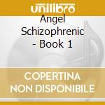 Angel Schizophrenic - Book 1 cd