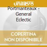 Portmanteaux - General Eclectic cd musicale di Portmanteaux