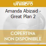 Amanda Abizaid - Great Plan 2 cd
