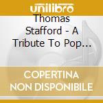 Thomas Stafford - A Tribute To Pop Music With Harmony cd