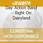 Day Action Band - Right On Dairyland cd