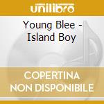 Young Blee - Island Boy cd