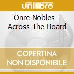 Onre Nobles - Across The Board cd