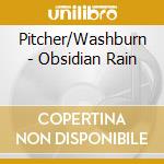 Pitcher/Washburn - Obsidian Rain cd