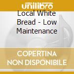 Local White Bread - Low Maintenance cd