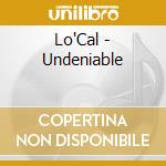 Lo'Cal - Undeniable cd