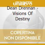 Dean Drennan - Visions Of Destiny cd