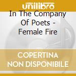 In The Company Of Poets - Female Fire cd