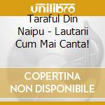 Taraful Din Naipu - Lautarii Cum Mai Canta! cd