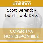 Scott Berendt - Don'T Look Back cd musicale di Scott Berendt