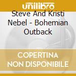 Steve And Kristi Nebel - Bohemian Outback cd