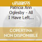 Patricia Ann Oglesby - All I Have Left  Is You cd