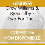 Drew Williams & Ryan Tilby - Two For The Show cd