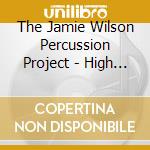 The Jamie Wilson Percussion Project - High Tide cd musicale di The Jamie Wilson Percussion Project