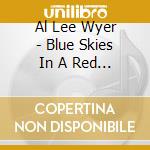 Al Lee Wyer - Blue Skies In A Red State cd