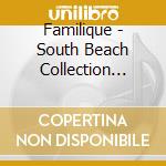 Familique - South Beach Collection Vol.1 cd