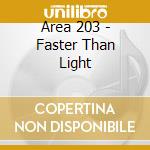 Area 203 - Faster Than Light cd musicale di Area 203