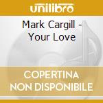 Mark Cargill - Your Love