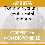 Tommy Keenum - Sentimental Jamboree cd musicale di Tommy Keenum