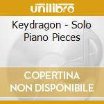 Keydragon - Solo Piano Pieces cd
