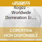 Rogizz - Worldwide Domination Ii: The Luau cd