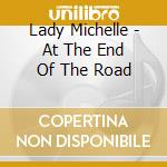 Lady Michelle - At The End Of The Road cd