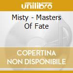 Misty - Masters Of Fate cd musicale di Misty