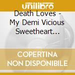 Death Loves - My Demi Vicious Sweetheart (Demo) cd