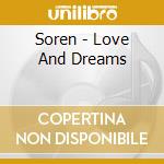 Soren - Love And Dreams cd musicale di Soren