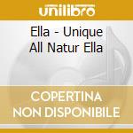 Ella - Unique All Natur Ella cd