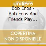 Bob Enos - Bob Enos And Friends Play Music Of Ron Ermini cd