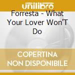 Forresta - What Your Lover Won'T Do cd