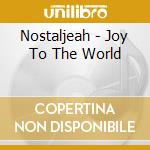 Nostaljeah - Joy To The World cd