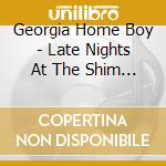 Georgia Home Boy - Late Nights At The Shim Sham cd