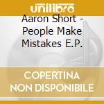 Aaron Short - People Make Mistakes E.P. cd