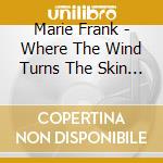 Marie Frank - Where The Wind Turns The Skin To Leather