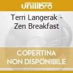 Terri Langerak - Zen Breakfast cd musicale di Terri Langerak