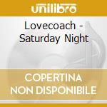 Lovecoach - Saturday Night cd