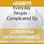 Everyday People - Complicated Ep cd