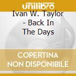 Ivan W. Taylor - Back In The Days cd
