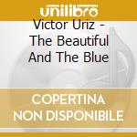 Victor Uriz - The Beautiful And The Blue