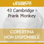 43 Cambridge - Prank Monkey cd