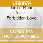 Janice Marie Juice - Forbidden Love cd