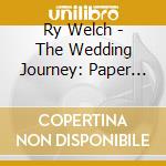 Ry Welch - The Wedding Journey: Paper (Original Soundtrack) cd